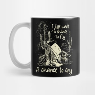 I Just Want A Chance To Fly A Chance To Cry Cowboys Cactus Hat Desert Mug